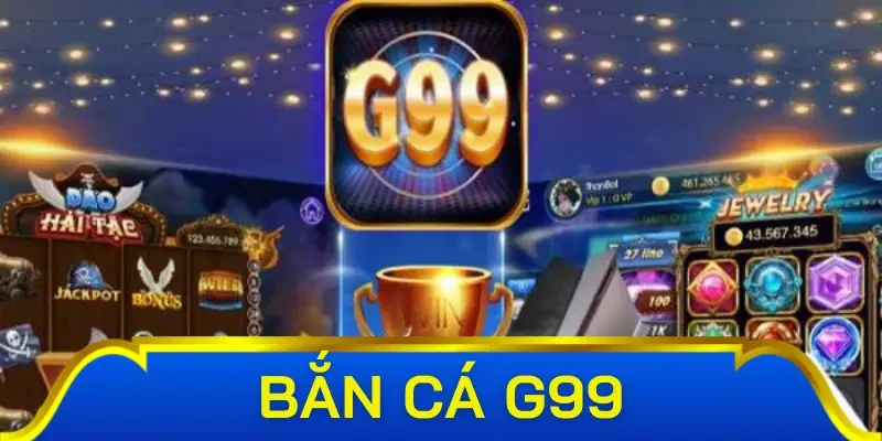 Khái quát về sân chơi bắn cá G99