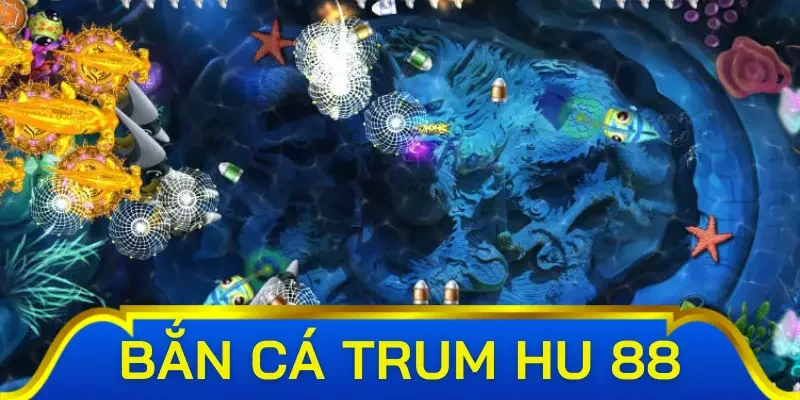 Các ưu điểm nổi bật trong game bắn cá Trum Hu 88