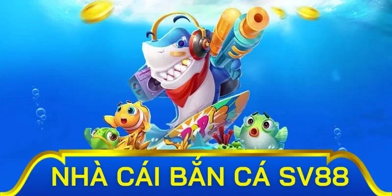Cách chơi bắn cá hiệu quả tại nhà cái SV88