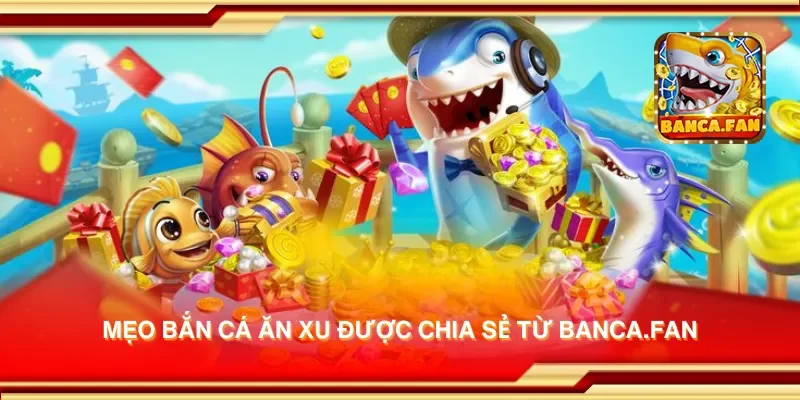 Mẹo bắn cá ăn xu được chia sẻ từ mp6.io