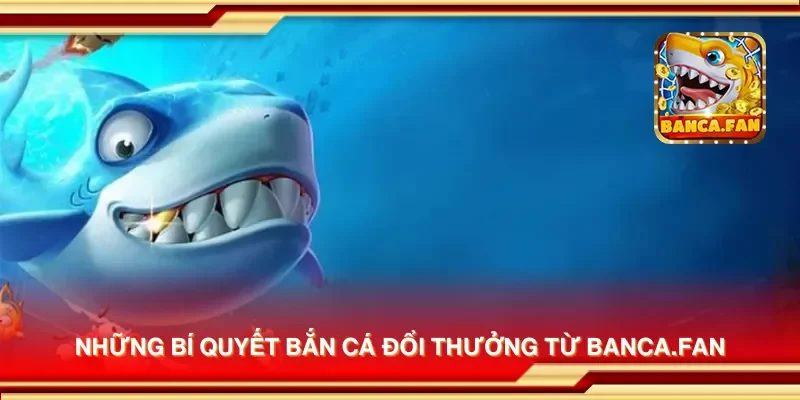 Những bí quyết bắn cá đổi thưởng từ mp6.io