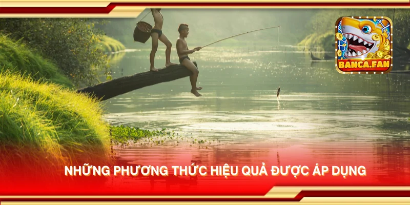 Những phương thức hiệu quả được áp dụng