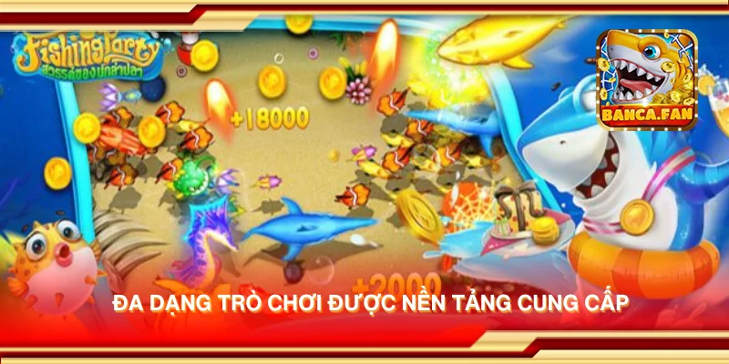 Đa dạng trò chơi được nền tảng cung cấp