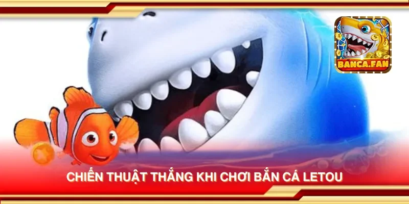 Bắn Cá Letou – Game Bắn Cá Đổi Thưởng Cực Hot, Săn Boss Siêu Đỉnh